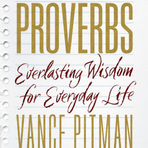 Proverbs: Everlasting Wisdom for Everyday Life – Bible Study Book with Video Access